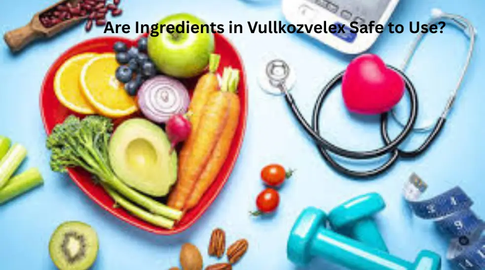 Are Ingredients in Vullkozvelex Safe to Use
